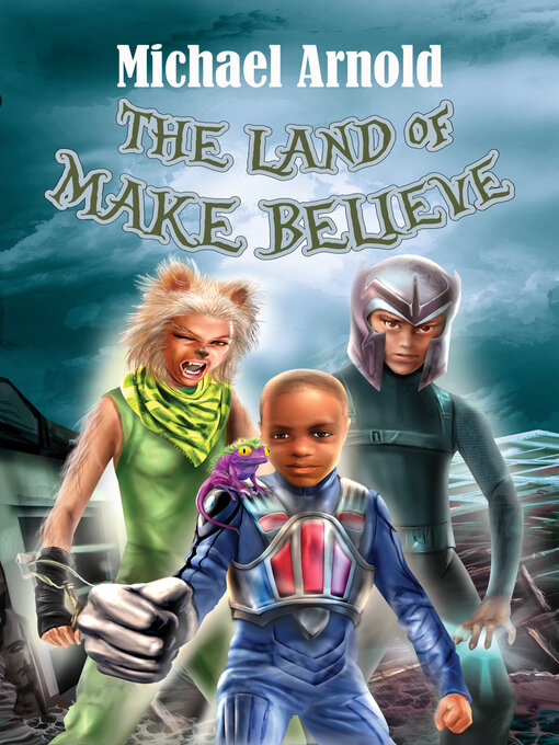 Title details for The Land of Make Believe by Michael Arnold - Available
